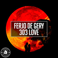 Ferjo De Gery - 303 Love
