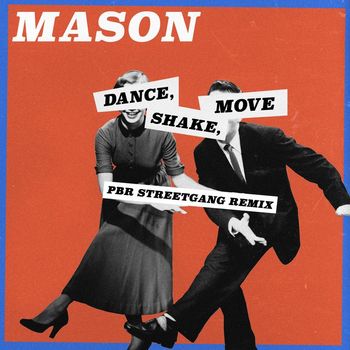 Mason - Dance, Shake, Move (PBR Streetgang Remix)