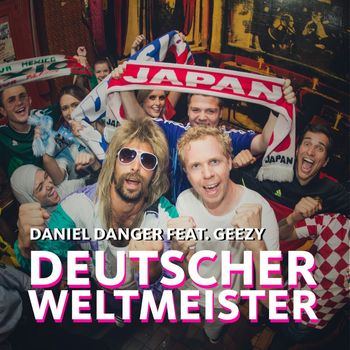 Daniel Danger - Deutscher Weltmeister (WM Hit) [feat. Geezy]