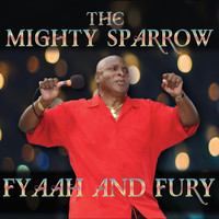 The Mighty Sparrow - Fyaah and Fury