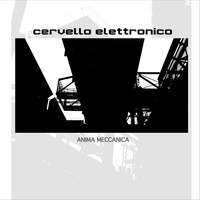 Cervello Elettronico - Anima Meccanica