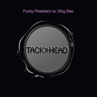 Tackhead - Funky President vs. King Bee