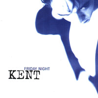 Kent - Friday Night