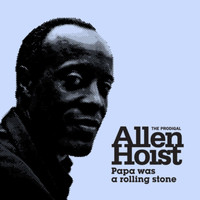 Allen Hoist - Papa Was a Rolling Stone