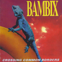 Bambix - Crossing Common Borders