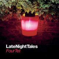 Four Tet - Late Night Tales: Four Tet