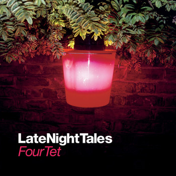Four Tet - Late Night Tales: Four Tet