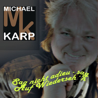 michael karp - Sag nicht adieu - sag Auf  Wiederseh'n