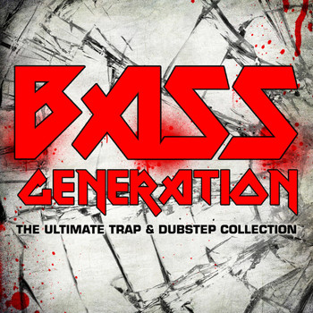 Various Artists - Bass Generation: The Ultimate Trap & Dubstep Collection (Explicit)
