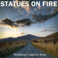 Statues On Fire - Nothing's Really True