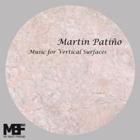 Martin Patino - Music for Vertical Surfaces