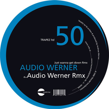Audio Werner - Just Wanna Get Down Rmx