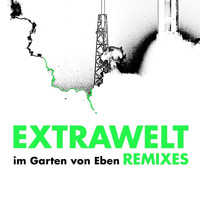 Extrawelt - Im Garten Von Eben Anniversary Remixes