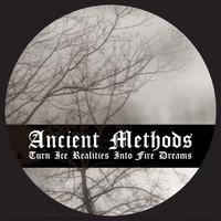 Ancient Methods - Turn Ice Realities into Fire Dreams (Explicit)