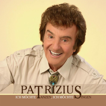 Patrizius - Ich Möchte Tanzen Ich Möchte Singen