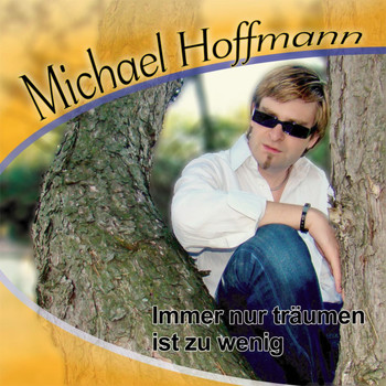 Michael Hoffmann - Immer Nur Träumen Ist Zu Wenig