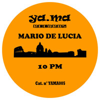 Mario De Lucia - 10 PM