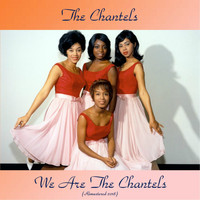 The Chantels - We Are The Chantels (Remastered 2018)