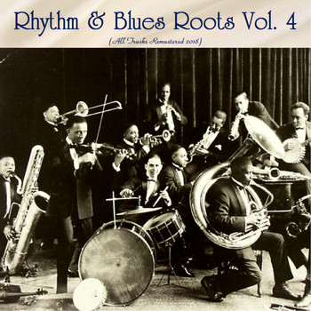 Various Artists - Rhythm & Blues Roots Vol. 4 (All Tracks Remastered 2018)