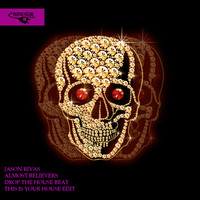 Jason Rivas, Almost Believers - Drop the House Beat (This Is Your House Edit)