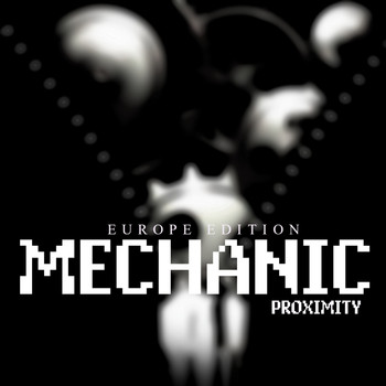 Proximity - Mechanic (Europe Edition)