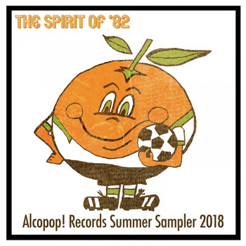 Various Artists - The Spirit of '82... Alcopop! Records Summer Sampler 2018