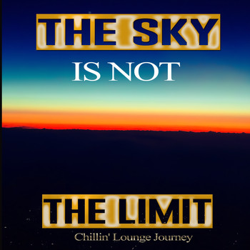 Various Artists - The Sky Is Not The Limit - Chillin' Lounge Journey