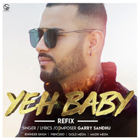 Garry Sandhu - Yeh Baby (Refix Version)