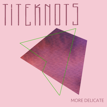 Titeknots - More Delicate