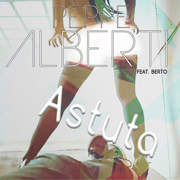 Peppe Alberti - Astuta (Explicit)