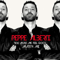 Peppe Alberti - You Make Me Feel Good (Marry Me)