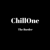 ChillOne - The Border