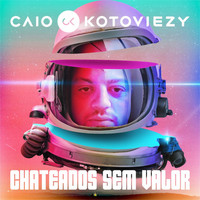 Caio Kotoviezy - Chateados Sem Valor