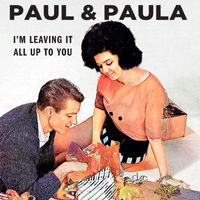 Paul & Paula - I'm Leaving It Up to You