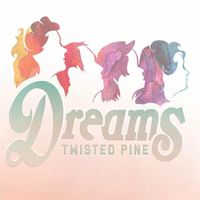 Twisted Pine - Dreams