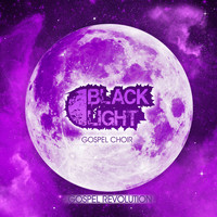 Black Light Gospel Choir - Gospel Revolution