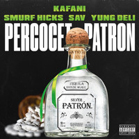 Kafani - Percocet Patron (feat. Smurf Hicks, Sav & Yung Deli) (Explicit)