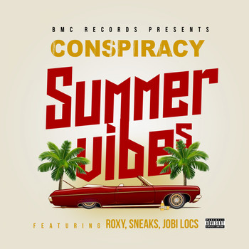 Conspiracy - Summer Vibes (feat. Roxy, Sneaks & Jobi Locs) (Explicit)