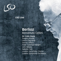 London Symphony Orchestra and Sir Colin Davis - Berlioz: Benvenuto Cellini