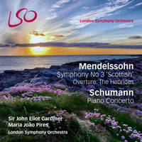 London Symphony Orchestra, Sir John Eliot Gardiner and Maria Joao Pires - Mendelssohn: Symphony No. 3 "Scottish", The Hebrides Overture - Schumann: Piano Concerto