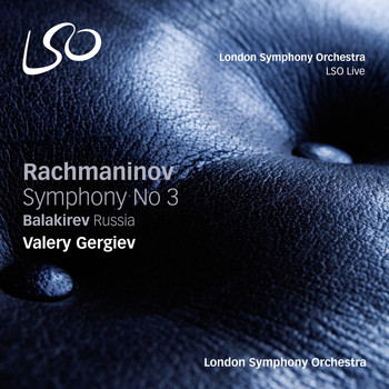 London Symphony Orchestra and Valery Gergiev - Rachmaninov: Symphony No. 3 - Balakirev: Russia