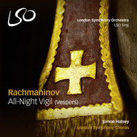 London Symphony Chorus and Simon Halsey - Rachmaninov: All-Night Vigil (Vespers)