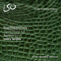 London Symphony Orchestra and Valery Gergiev - Rachmaninov: Symphony No. 1 - Balakirev: Tamara