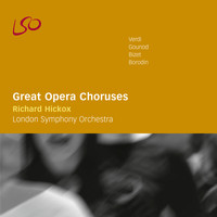 London Symphony Orchestra, Richard Hickox and London Symphony Chorus - Great Opera Choruses