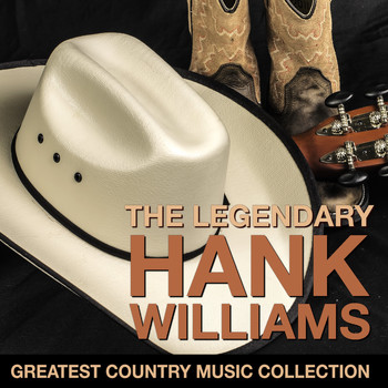 Hank Williams - The Legendary Hank Williams - Greatest Country Music Collection