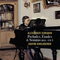 Vadym Kholodenko - Scriabin: Preludes, Etudes & Sonatas Nos. 4 & 5