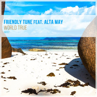 Friendly Tune featuring Alta May - World True