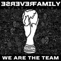 Reverse Family / - We Are the Team (Day Three Six One)