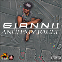 Giannii / - A Nuh My Fault