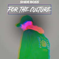 Shide Boss / - For The Culture